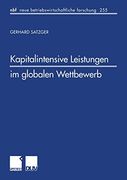 Kapitalintensive Leistungen im Globalen Wettbewerb: Eine Finanzwirtschaftliche und Steuerliche Analyse zur Gestaltung Internationaler. Forschung (en Alemán)