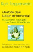 Gestalte Dein Leben Einfach Neu! - Energetischer Impulsgeber zum Thema Alltagsführung (in German)