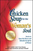 chicken soup for the woman's soul: stories to open the heart and rekindle the spirit of women (en Inglés)