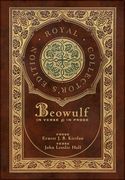 Beowulf in Verse & in Prose (Royal Collector's Edition) (Case Laminate Hardcover with Jacket): Two Translations (en Inglés)