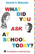 What Did You Ask At School Today: A Handbook Of Child Learning Book 1 