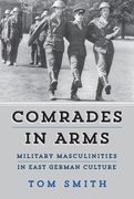 Comrades in Arms: Military Masculinities in East German Culture (en Inglés)