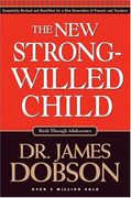 the new strong-willed child,birth through adolescence
