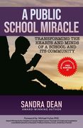 A Public School Miracle: Transforming the Hearts and Minds of a School and Its Community (en Inglés)