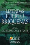 Leyendas Puertorriqueñas: Volume 4 (Clásicos de Puerto Rico)