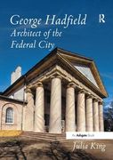 George Hadfield: Architect of the Federal City (en Inglés)