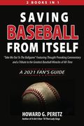 Saving Baseball from Itself: "Take Me Out to the Ballgame" Featuring Thought Provoking Commentary and a Tribute to the Greatest Baseball Miracles o (en Inglés)