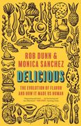 Delicious: The Evolution of Flavor and how it Made us Human (en Inglés)