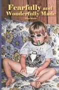 Fearfully and Wonderfully Made (en Inglés)