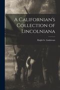 A Californian's Collection of Lincolniana (en Inglés)
