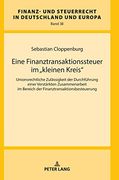 Eine Finanztransaktionssteuer im Kleinen Kreis; Unionsrechtliche Zulässigkeit der Durchführung Einer Verstärkten Zusammenarbeit im Bereich der. Und Steuerrecht in Deutschland und Europa) (en Alemán)