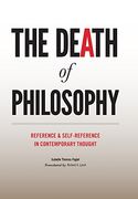 The Death of Philosophy: Reference and Self-Reference in Contemporary Thought 