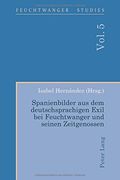 Spanienbilder aus dem Deutschsprachigen Exil bei Feuchtwanger und Seinen Zeitgenossen (en Alemán)