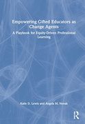 Empowering Gifted Educators as Change Agents: A Playbook for Equity-Driven Professional Learning (en Inglés)