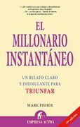 El Millonario Instantaneo - Mark Fisher - Empresa Activa