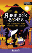 Sherlock Bones. Y la maldición de la máscara del faraón (en Español / Castellano)
