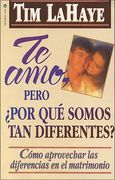 te amo, pero, por que somos tan diferentes?: como apreciar las diferencias en el matrimonio = i love you, but why are we so different?