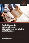 Projektowanie i Optymalizacja Biomaterialu na Plytkę Protetyczną (en Polish)