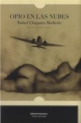 Opio en las Nubes. - Rafael - Chaparro Madiedo - Fundación A. Ross