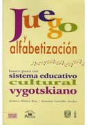Juego y Alfabetizacion. Bases Para un Sistema Educativo Cultural Vygotskiano