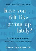 Have you Felt Like Giving up Lately? 