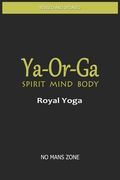 Ya-Or-Ga Spirit Mind Body: Royal Yoga