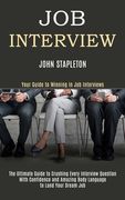 Job Interview: The Ultimate Guide to Crushing Every Interview Question With Confidence and Amazing Body Language to Land Your Dream J (en Inglés)