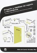 Proyecto y viabilidad del negocio o microempresa: Planificación, organización de recursos y determinación de la rentabilidad (Administración y gestión)