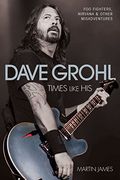 Dave Grohl: Times Like his (en Inglés)