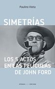 Simetrías. Los 5 Actos en las Películas de John Ford: 10 (Cine)