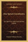 Also Sprach Zarathustra: Ein Buch Fur Alle Und Keinen (1899) (in German)