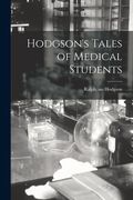 Hodgson's Tales of Medical Students (en Inglés)
