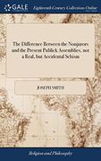 The Difference Between the Nonjurors and the Present Publick Assemblies, not a Real, but Accidental Schism (en Inglés)
