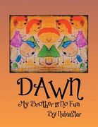 Dawn: My Brother Is No Fun
