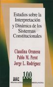 Estudios Sobre la Interpretación y Dinámica de los Sistemas Constitucionales