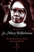 The Life of Sr. Mary Wilhelmina (en Inglés)