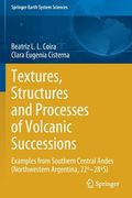 Textures, Structures and Processes of Volcanic Successions: Examples from Southern Central Andes (Northwestern Argentina, 22°-28°s) (en Inglés)