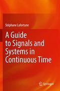 A Guide to Signals and Systems in Continuous Time 
