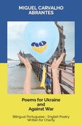 Poems for Ukraine and Against War: Bilingual Portuguese - English Poetry Written for Charity (en Inglés)