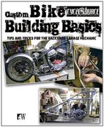 custom bike building basics: tips and tricks for the backyard garage mechanic (en Inglés)