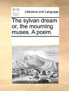 the sylvan dream or, the mourning muses. a poem.