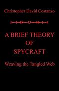 A Brief Theory of Spycraft: Weaving the Tangled web (en Inglés)