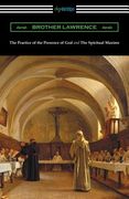 The Practice of the Presence of God and The Spiritual Maxims (en Inglés)
