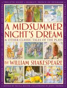 A Midsummer's Night Dream & Other Classic Tales of the Plays by William Shakespeare. Retellings of A Midsummer Night's Dream, Twelfth Night, Hamlet, Macbeth, Romeo and Juliet, and Antony and Cleopatra
