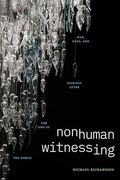 Nonhuman Witnessing: War, Data, and Ecology After the end of the World (Thought in the Act) (en Inglés)
