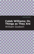 Caleb Williams; Or, Things as They are (en Inglés)