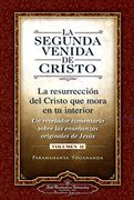 La Segunda Venida de Cristo (Vol. Ii) (The Second Coming of Christ, Vol. Ii - Spanish Version): La Resurrecion del Cristo que Mora en tu Interior