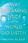 I was Screaming Inside and the World did Listen (en Inglés)
