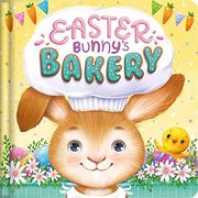 Easter Bunny'S Bakery: Padded Board Book (en Inglés)