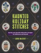 Haunted Holiday Stitches: Spooky and Adorable Embroidery Designs for Halloween and Beyond de Laura Mcelroy(Rocky Nook) (en Inglés)